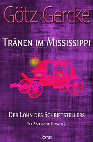 [Tränen am Mississippi 02] • Der Lohn des Schriftstellers · Alexandre Dumas der Jüngere